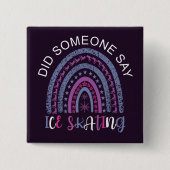 Zei iemand dat ijsschaatsen vierkante button 5,1 cm (Voorkant)