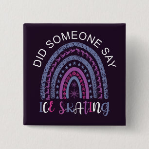 Zei iemand dat ijsschaatsen vierkante button 5,1 cm