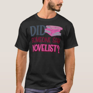 Zei iemand romanschrijver? t-shirt