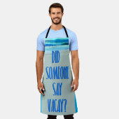 Zei iemand Vacay Beach leuke scène Schort (Gedragen)