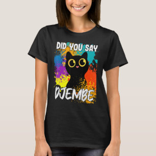 Zei je Djembe Black Cat? T-shirt