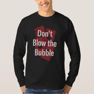 Zeil niet de bubbel Gambler Poker Gokken Poker T-shirt