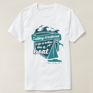 Zeil Weekend Leven Is Beter Op Een Boot Nautisch T-shirt