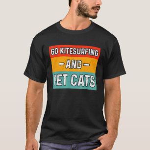 Zeilen met een Kitesurfplank en katten aaien T-shirt