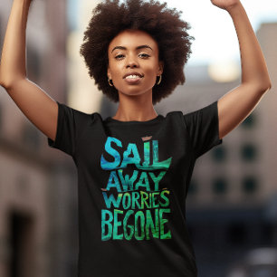 Zeilen weg zorgen begonnen t-shirt