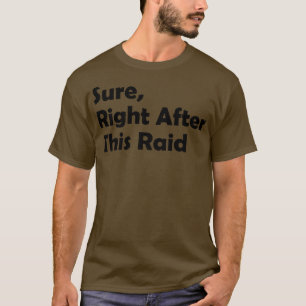 Zeker direct na deze Raid Grappig cadeau voor game T-shirt