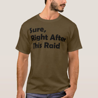 Zeker direct na deze Raid Grappig cadeau voor game T-shirt