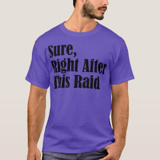 Zeker direct na deze Raid Grappig cadeau voor game T-shirt