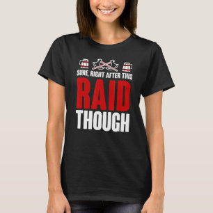 Zeker direct na RAID door gaming voor gamer T-shirt