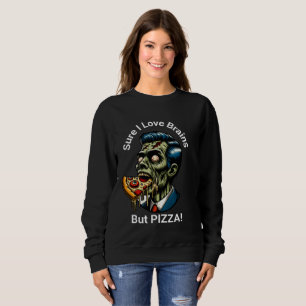 Zeker, ik hou van hersenen... Maar PIZZA! Trui