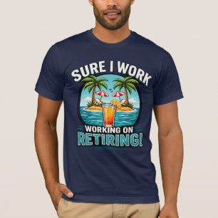 Zeker, ik werk – humoristisch ontwerp voor met pen t-shirt