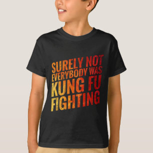Zeker Niet Elke Kung Fu Was In De Strijd Tegen T-shirt