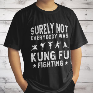 Zeker Niet Iedereen Was Kung Fu Aan Het Vechten T-shirt