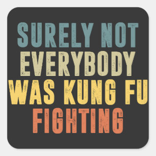 Zeker niet iedereen was Kung Fu die Humor vecht Vierkante Sticker