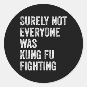 Zeker niet iedereen was kung Fu Fighting Ronde Sticker