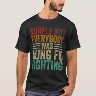 Zeker niet iedereen was kung Fu Fighting T-shirt