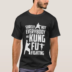 Zeker niet iedereen was kung Fu Fighting T-shirt