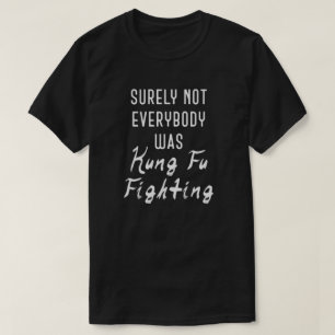 Zeker niet iedereen was kung fu tegen T-Shirt