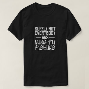 Zeker niet iedereen was kung fu tegen T-Shirt