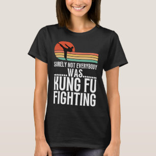 Zeker Niet Iedereen Was Kung Fu Vechten Grappige K T-shirt