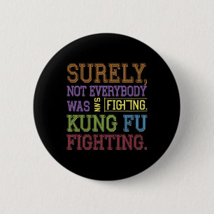 Zeker Niet Iedereen Was Kung Fu Vechten Karate F Ronde Button 5,7 Cm