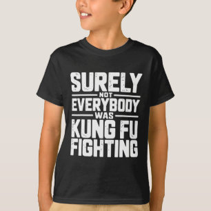 Zeker Niet Iedereen Was Kung Fu Vechten Karate M T-shirt