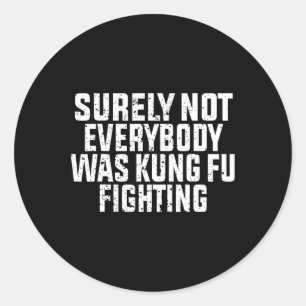 Zeker Niet Iedereen Was Kung Fu Vechten Kung Fu Ronde Sticker