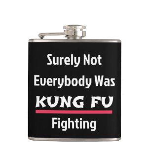 Zeker Niet Iedereen Was KUNG FU Vechtend Heupfles
