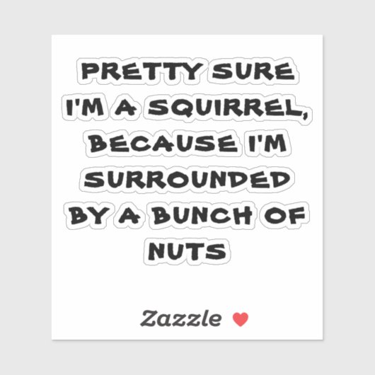 ZEKERHEID DAT IK EEN SQUIRREL BEN STICKER (Vel)