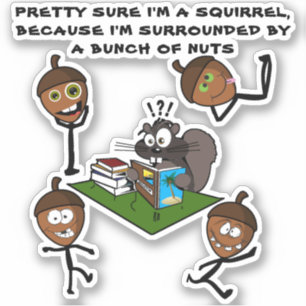  ZEKERHEID DAT IK EEN SQUIRREL BEN STICKER
