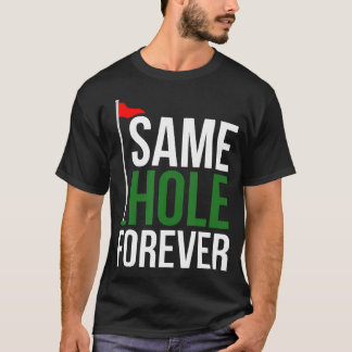 Zelfde Hole Voor Altijd Grappige Golf Bachelor Par T-shirt