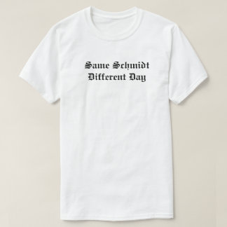 Zelfde Schmidt andere dag T-shirt