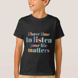 Zelfmoordpreventie Ik Heb Tijd Om Te Luisteren T-shirt