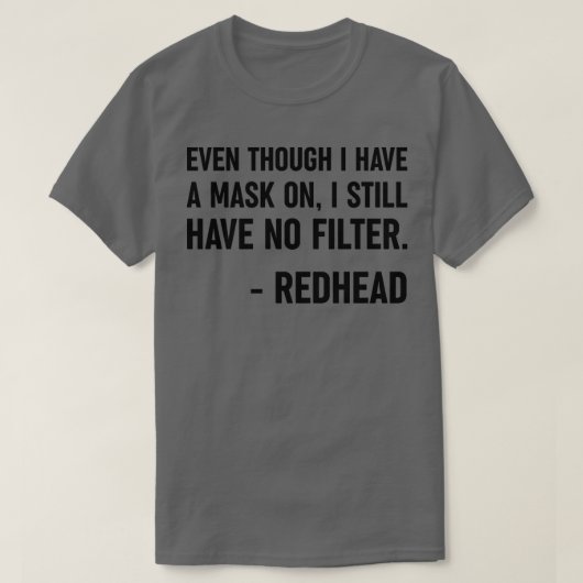 Zelfs al heb ik een masker op Redhead Funny Giften T-shirt (Design voorkant)