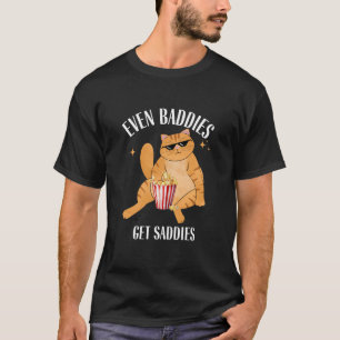 Zelfs Baddies Get Saddies Funny Cat Meme T-shirt