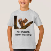 Zelfs de Blinde eekhoorn vindt een Nut Kind van de T-shirt (Voorkant)