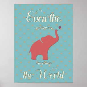 Zelfs de kleinste kan de wereld veranderen poster