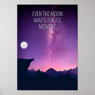 Zelfs de maan wacht op zijn moment. Inspiratie Poster