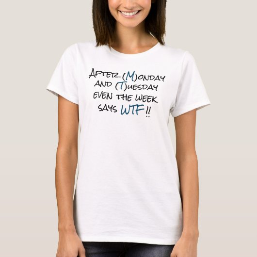 Zelfs de week zegt dat het WTF grappig is T-shirt (Voorkant)