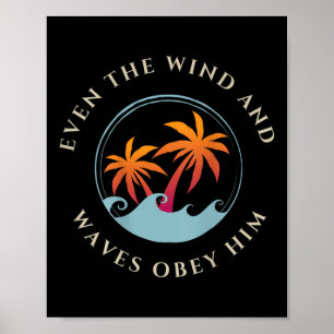 Zelfs de wind en de golven gehoorzamen Hem aan het Poster