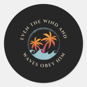 Zelfs de wind en de golven gehoorzamen Hem aan het Ronde Sticker