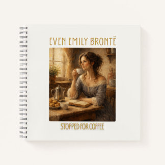 Zelfs Emily Brontë Stopte voor Koffie Notitieboek