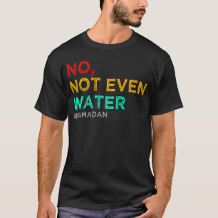 zelfs geen waterramadan t-shirt