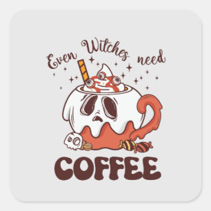 Zelfs heksen hebben koffie nodig vierkante sticker