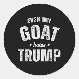 Zelfs mijn geit haat Trump Anti Trump Mannen Boer Ronde Sticker