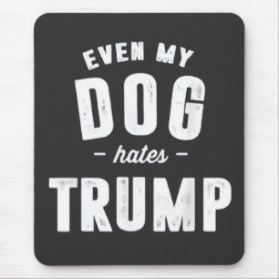 Zelfs mijn hond haat Trump anti-Humor Muismat