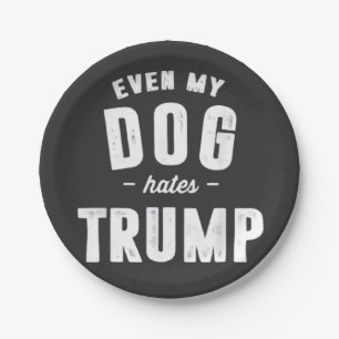 Zelfs mijn hond haat Trump anti-Humor Papieren Bordje