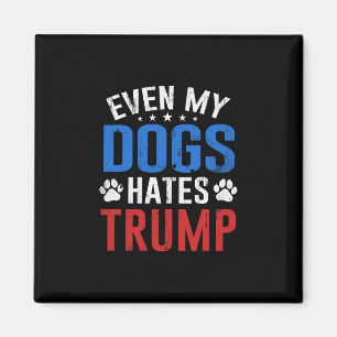 Zelfs mijn hond haat Trump anti-president Donald T Magneet