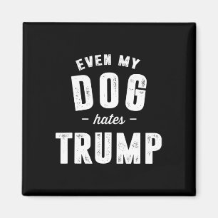 Zelfs mijn hond haat Trump anti president Donald T Magneet