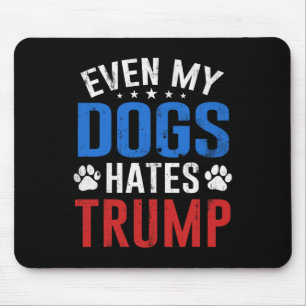 Zelfs mijn hond haat Trump anti president Donald T Muismat